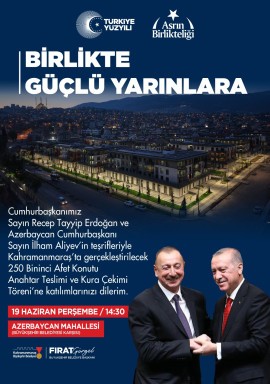 Ərdoğan və Əliyev Kahramanmaraşda – Zəlzələ bölgəsində250 mininci ev təhvil veriləcək